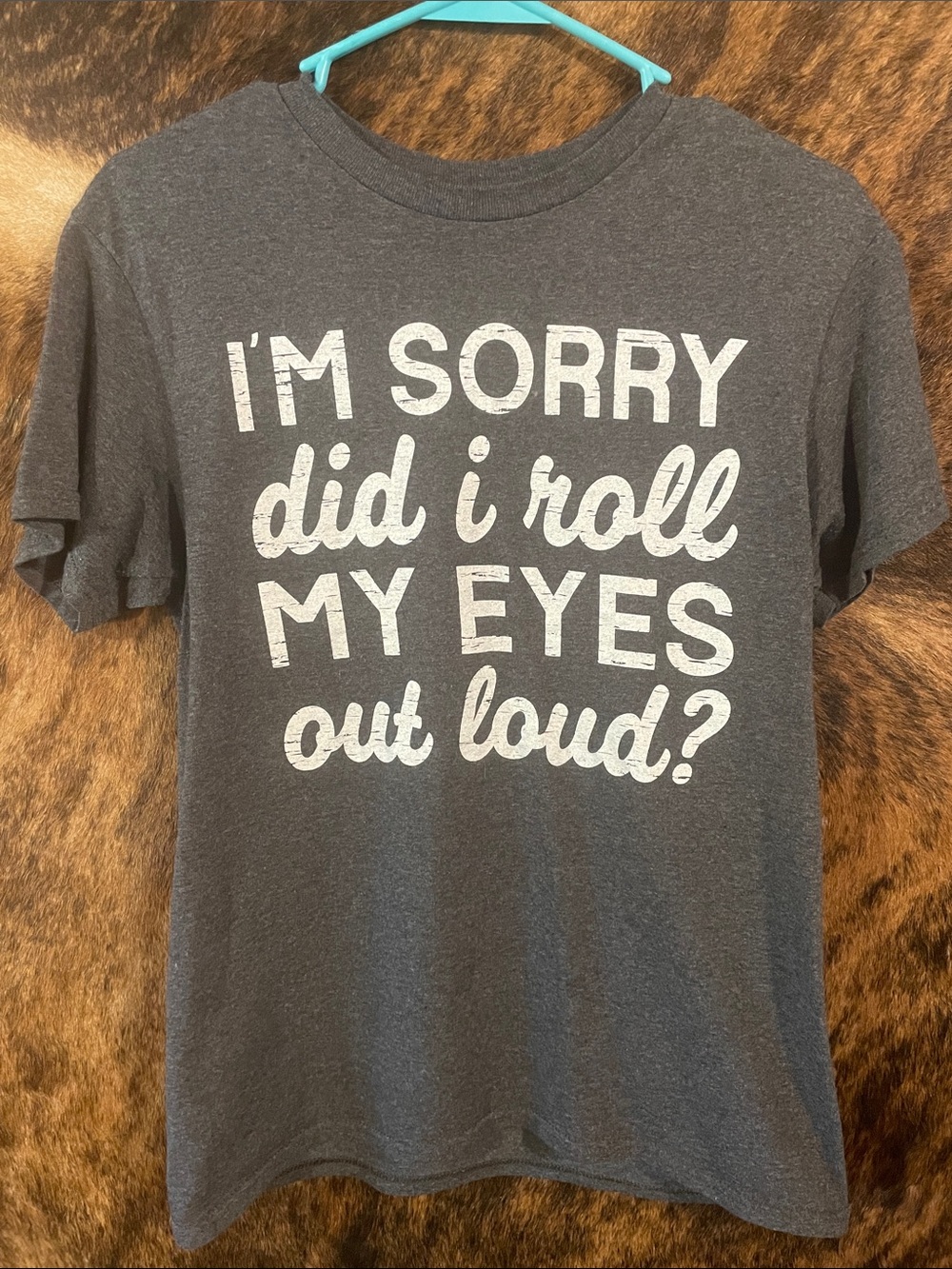 Graphic women’s Tee - Charcoal Gray "I'm Sorry Did I Roll My Eyes Out Loud?"